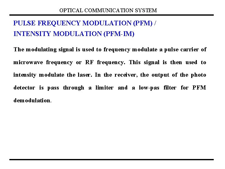 OPTICAL COMMUNICATION SYSTEM PULSE FREQUENCY MODULATION (PFM) / INTENSITY MODULATION (PFM-IM) The modulating signal