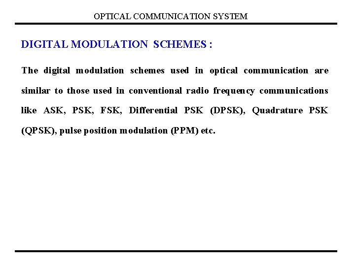 OPTICAL COMMUNICATION SYSTEM DIGITAL MODULATION SCHEMES : The digital modulation schemes used in optical