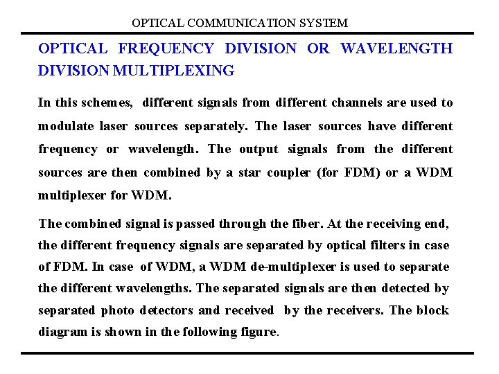 OPTICAL COMMUNICATION SYSTEM OPTICAL FREQUENCY DIVISION OR WAVELENGTH DIVISION MULTIPLEXING In this schemes, different