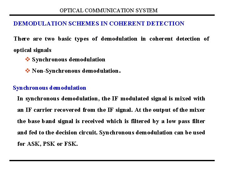 OPTICAL COMMUNICATION SYSTEM DEMODULATION SCHEMES IN COHERENT DETECTION There are two basic types of