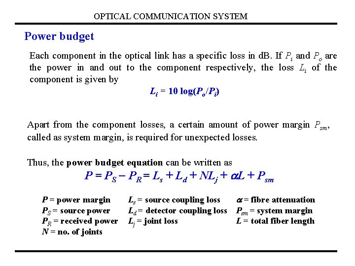 OPTICAL COMMUNICATION SYSTEM Power budget Each component in the optical link has a specific