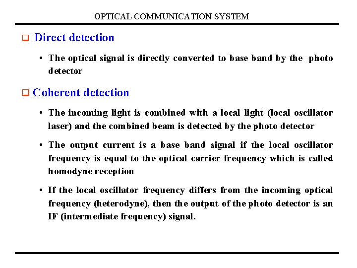 OPTICAL COMMUNICATION SYSTEM q Direct detection • The optical signal is directly converted to