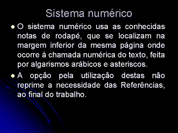 Sistema numérico O sistema numérico usa as conhecidas notas de rodapé, que se localizam