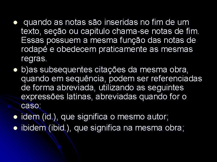 l l quando as notas são inseridas no fim de um texto, seção ou