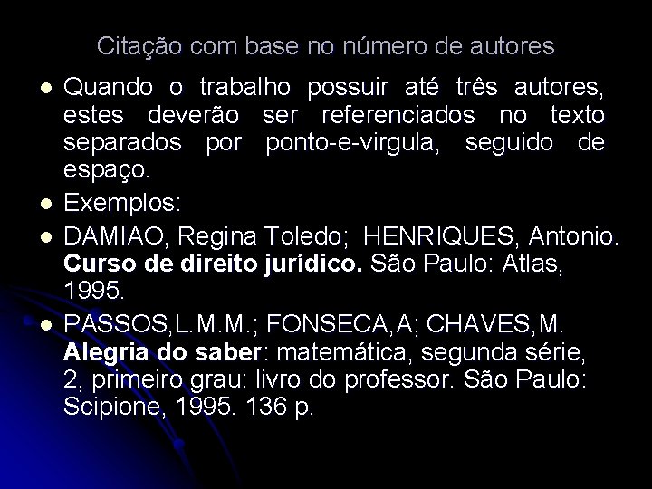 Citação com base no número de autores l l Quando o trabalho possuir até