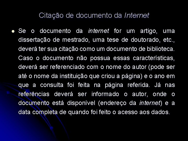 Citação de documento da Internet l Se o documento da internet for um artigo,