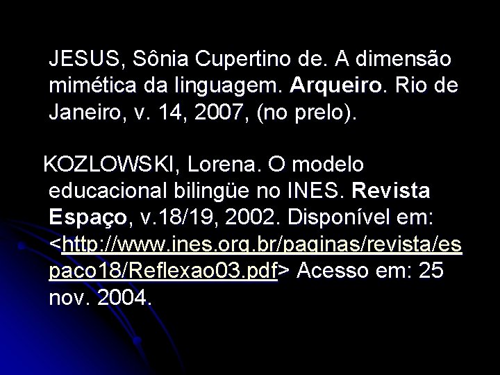 JESUS, Sônia Cupertino de. A dimensão mimética da linguagem. Arqueiro. Rio de Janeiro, v.