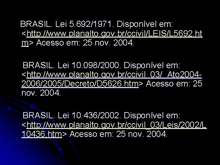 BRASIL. Lei 5. 692/1971. Disponível em: <http: //www. planalto. gov. br/ccivil/LEIS/L 5692. ht m>