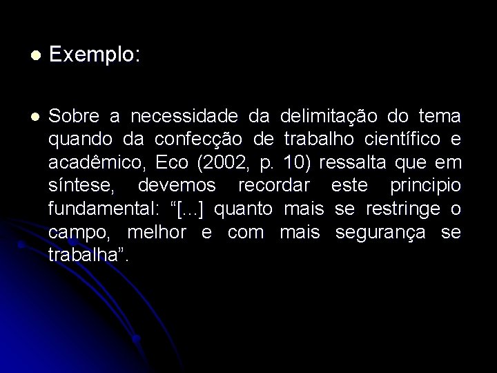 l Exemplo: l Sobre a necessidade da delimitação do tema quando da confecção de