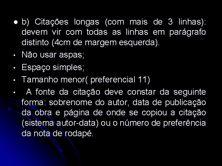 l • • b) Citações longas (com mais de 3 linhas): devem vir com