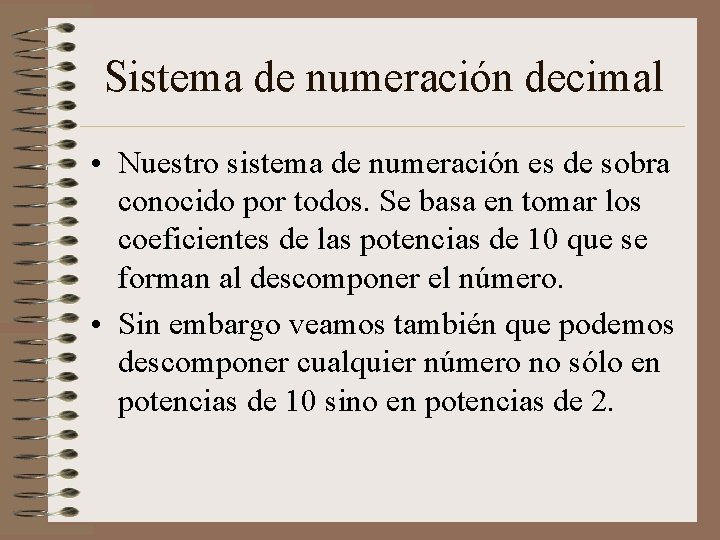 Sistema de numeración decimal • Nuestro sistema de numeración es de sobra conocido por