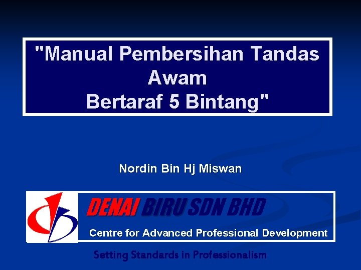 "Manual Pembersihan Tandas Awam Bertaraf 5 Bintang" Nordin Bin Hj Miswan DENAI BIRU SDN "Manual Pembersihan Tandas Awam Bertaraf 5 Bintang" Nordin Bin Hj Miswan DENAI BIRU SDN