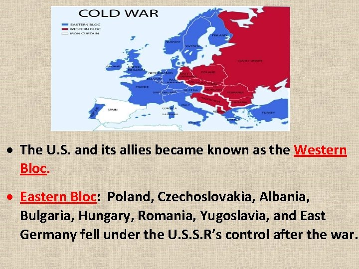  The U. S. and its allies became known as the Western Bloc. Eastern