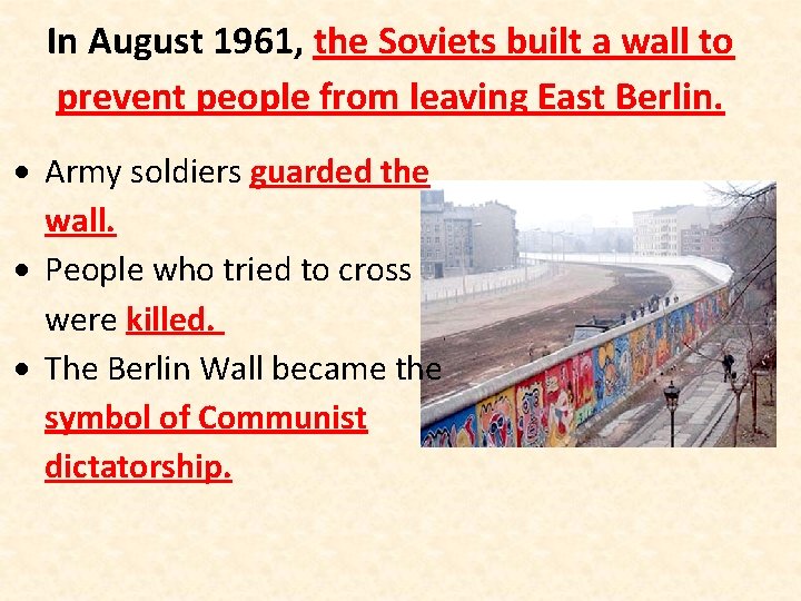 In August 1961, the Soviets built a wall to prevent people from leaving East