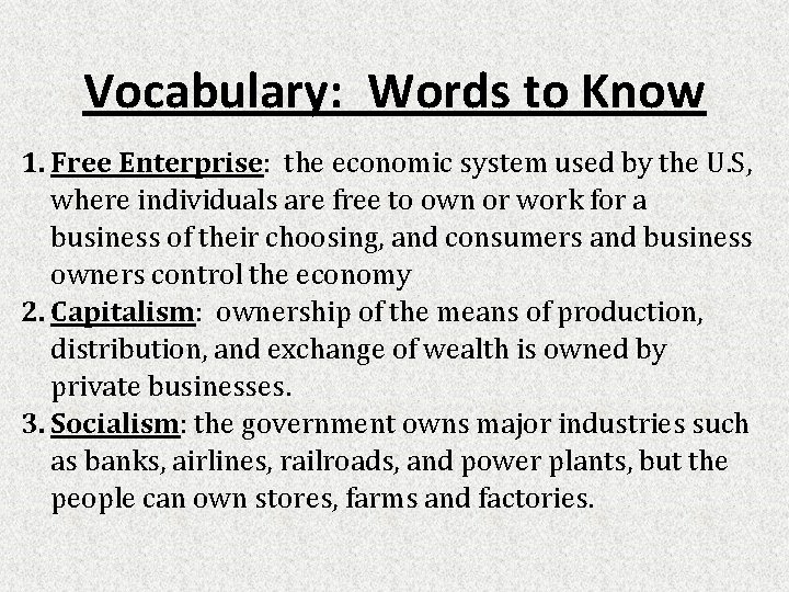 Vocabulary: Words to Know 1. Free Enterprise: the economic system used by the U.