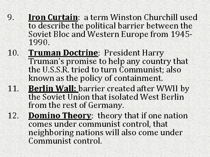 9. 10. 11. 12. Iron Curtain: a term Winston Churchill used to describe the