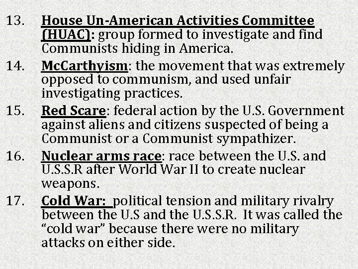 13. 14. 15. 16. 17. House Un-American Activities Committee (HUAC): group formed to investigate