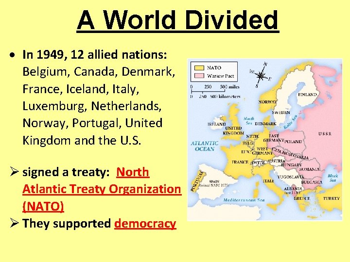 A World Divided In 1949, 12 allied nations: Belgium, Canada, Denmark, France, Iceland, Italy,