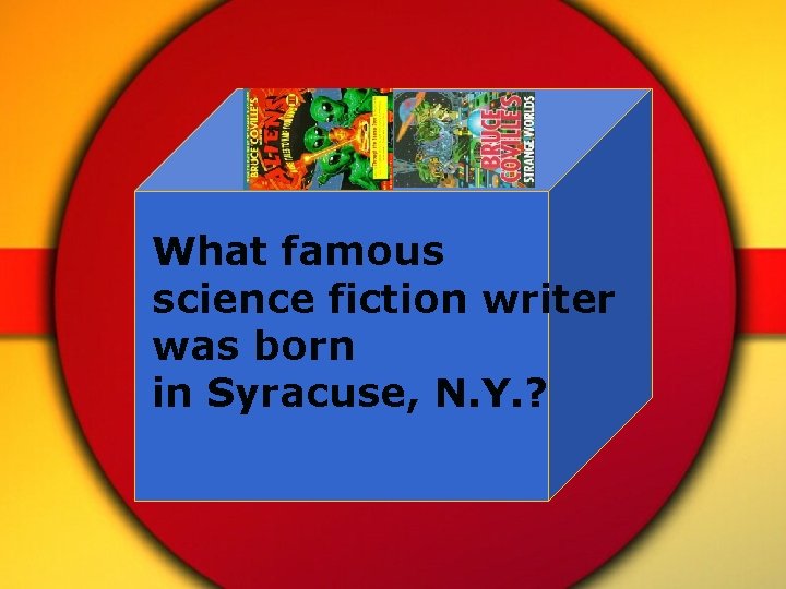 What famous science fiction writer was born in Syracuse, N. Y. ? 