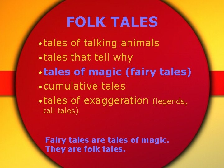 FOLK TALES • tales of talking animals • tales that tell why • tales