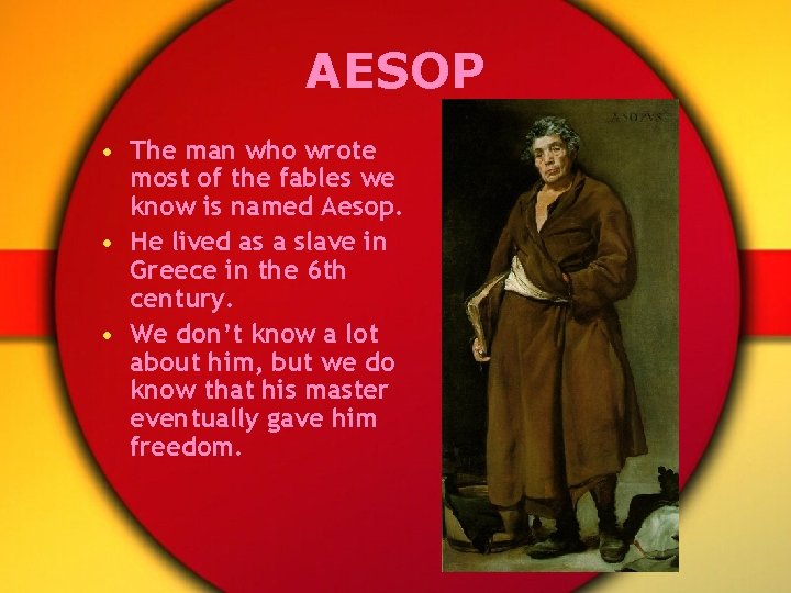AESOP • The man who wrote most of the fables we know is named