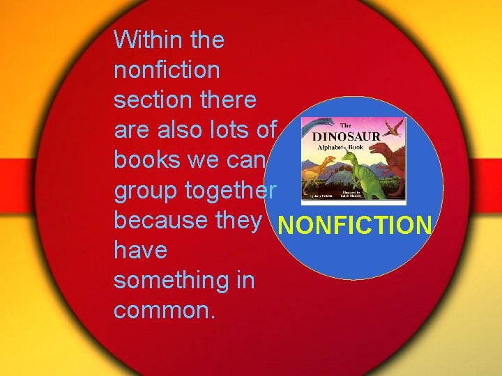 Within the nonfiction section there also lots of books we can group together because