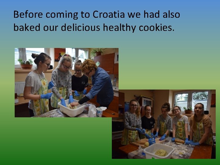 Before coming to Croatia we had also baked our delicious healthy cookies. 