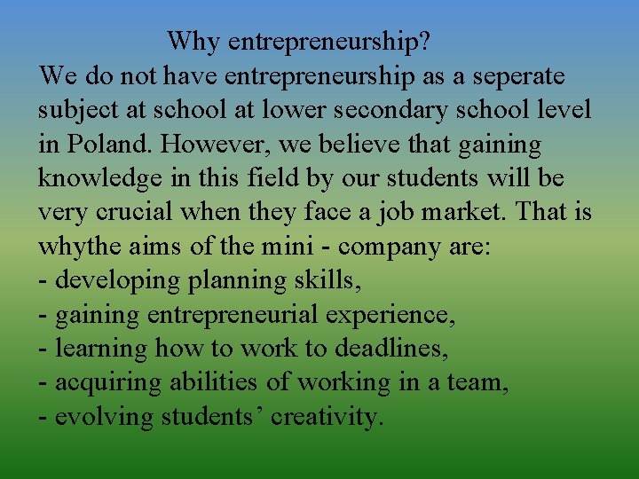 Why entrepreneurship? We do not have entrepreneurship as a seperate subject at school at