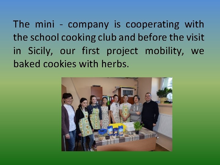 The mini - company is cooperating with the school cooking club and before the