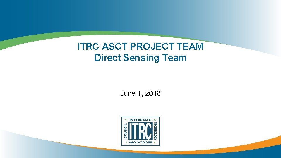 ITRC ASCT PROJECT TEAM Direct Sensing Team June 1, 2018 