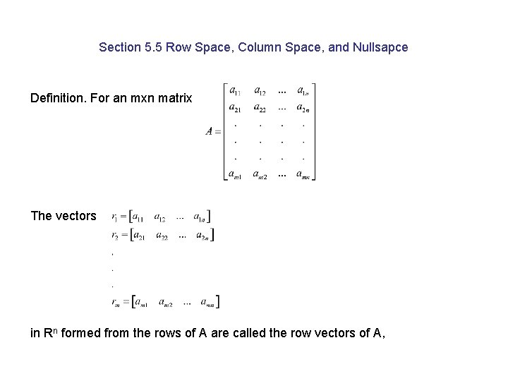 Section 5. 5 Row Space, Column Space, and Nullsapce Definition. For an mxn matrix