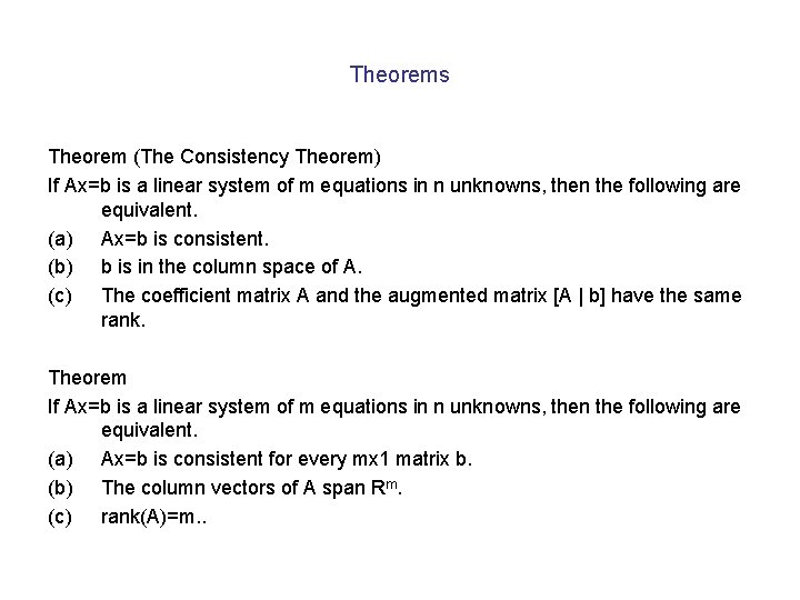 Theorems Theorem (The Consistency Theorem) If Ax=b is a linear system of m equations
