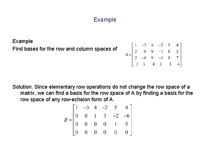 Example Find bases for the row and column spaces of Solution. Since elementary row