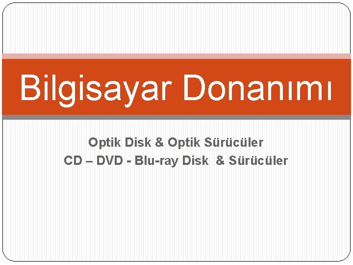 Bilgisayar Donanımı Optik Disk & Optik Sürücüler CD – DVD - Blu-ray Disk &