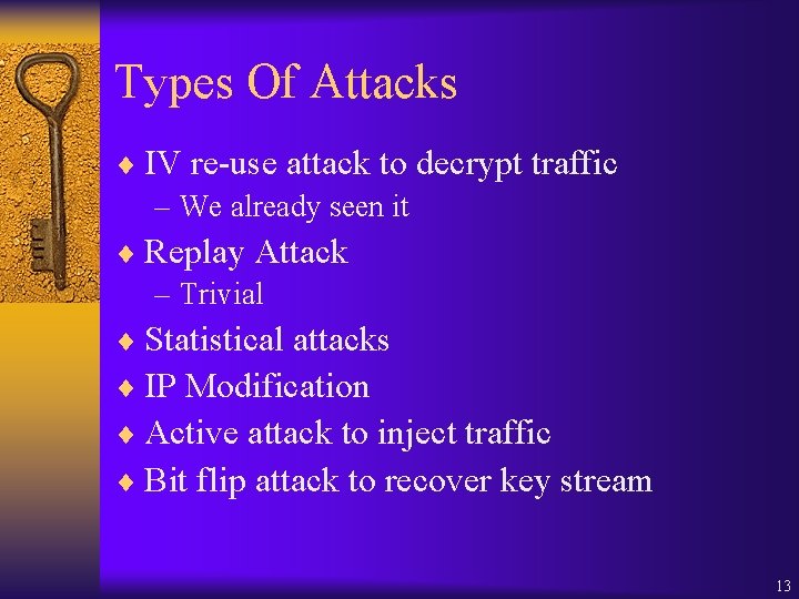 Types Of Attacks ¨ IV re-use attack to decrypt traffic – We already seen
