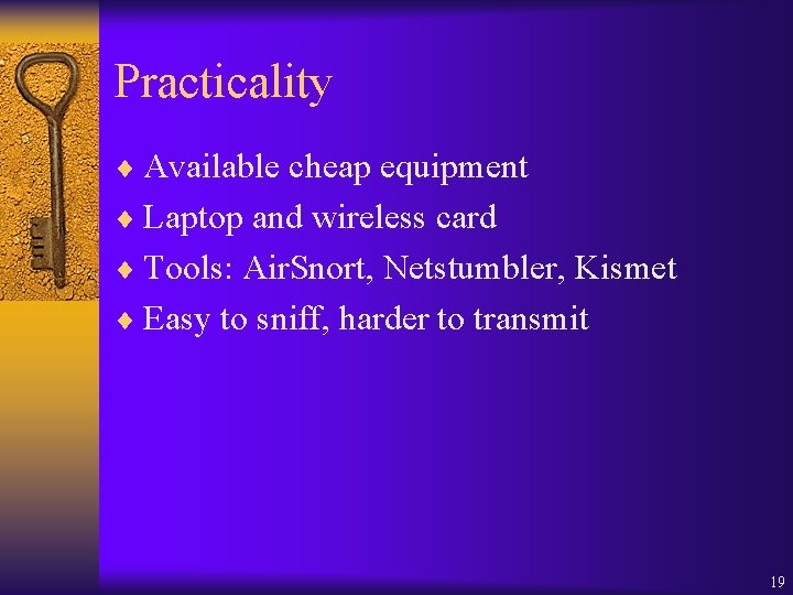Practicality ¨ Available cheap equipment ¨ Laptop and wireless card ¨ Tools: Air. Snort,