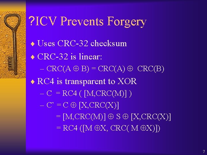 ? ICV Prevents Forgery ¨ Uses CRC-32 checksum ¨ CRC-32 is linear: – CRC(A