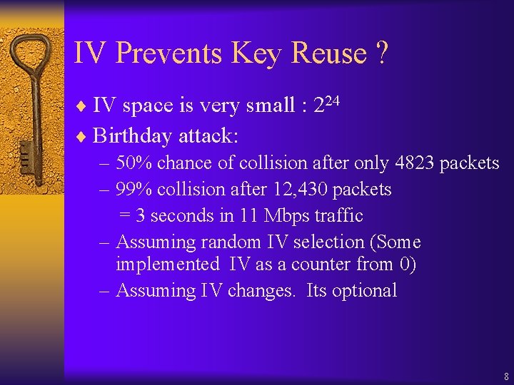 IV Prevents Key Reuse ? ¨ IV space is very small : 224 ¨