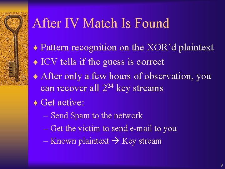 After IV Match Is Found ¨ Pattern recognition on the XOR’d plaintext ¨ ICV