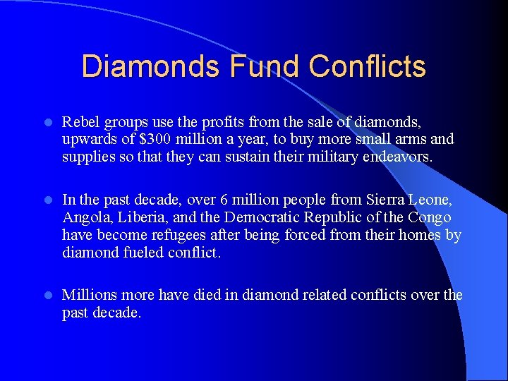 Diamonds Fund Conflicts l Rebel groups use the profits from the sale of diamonds,