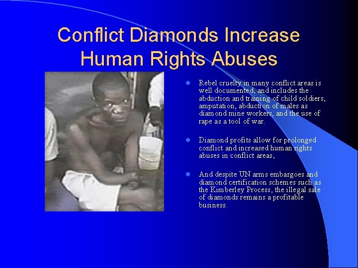 Conflict Diamonds Increase Human Rights Abuses l Rebel cruelty in many conflict areas is