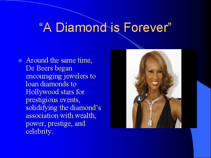 “A Diamond is Forever” l Around the same time, De Beers began encouraging jewelers