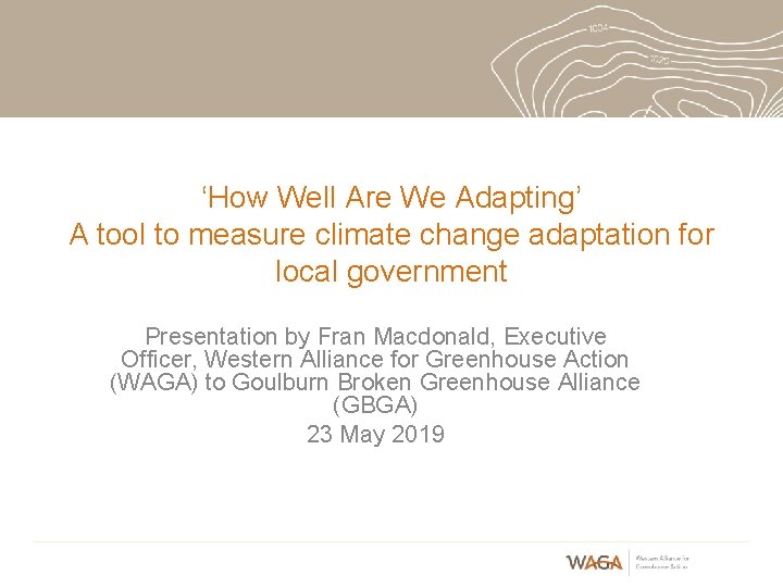 ‘How Well Are We Adapting’ A tool to measure climate change adaptation for local ‘How Well Are We Adapting’ A tool to measure climate change adaptation for local