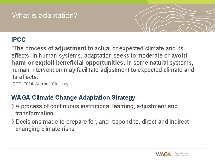 What is adaptation? IPCC “The process of adjustment to actual or expected climate and What is adaptation? IPCC “The process of adjustment to actual or expected climate and