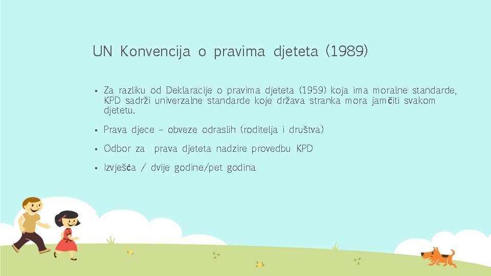 UN Konvencija o pravima djeteta (1989) § Za razliku od Deklaracije o pravima djeteta