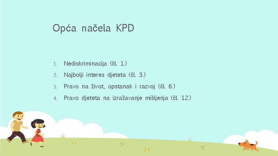 Opća načela KPD 1. Nediskriminacija (čl. 1. ) 2. Najbolji interes djeteta (čl. 3.