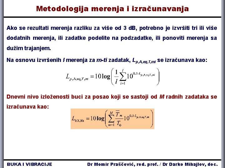 Metodologija merenja i izračunavanja Ako se rezultati merenja razliku za više od 3 d.