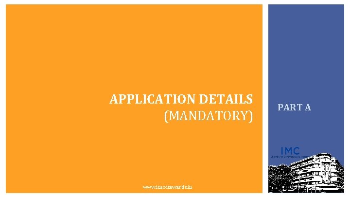 APPLICATION DETAILS (MANDATORY) www. imc-itawards. in PART A 