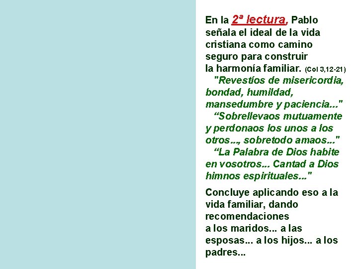 En la 2ª lectura, Pablo señala el ideal de la vida cristiana como camino