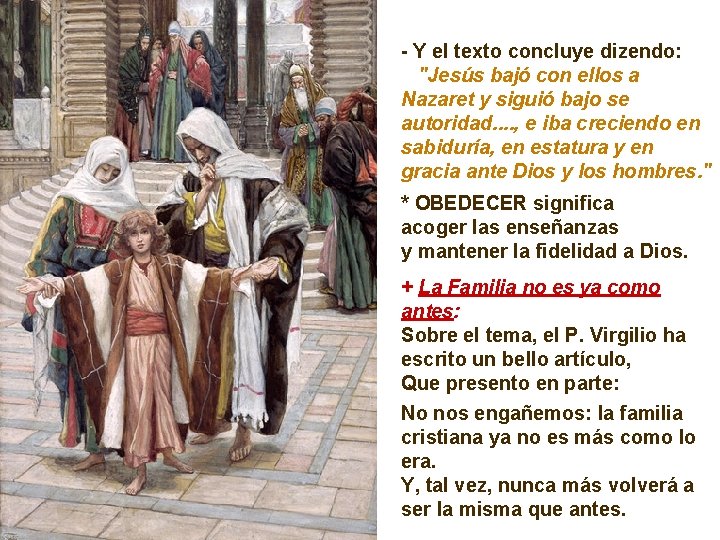 - Y el texto concluye dizendo: "Jesús bajó con ellos a Nazaret y siguió